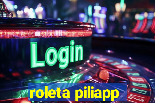 roleta piliapp